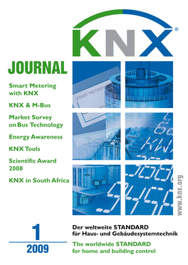 JOURNAL Smart Metering with KNX KNX & M-Bus Market Survey on Bus Technology Energy Awareness KNX Tools Scientific Award 2008 KNX in South Africa