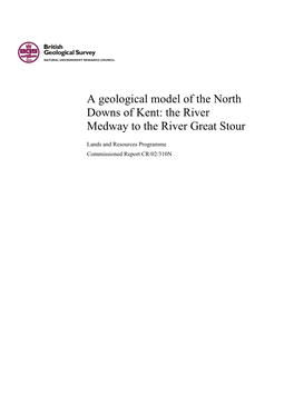 A Geological Model of the North Downs of Kent: the River Medway to the River Great Stour