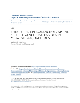 THE CURRENT PREVALENCE of CAPRINE ARTHRITIS-ENCEPHALITIS VIRUS in MIDWESTERN GOAT HERDS Bradley Todd Jones DVM University of Nebraska-Lincoln, Bjones4@Unl.Edu