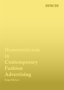 Kang-Yeh Lee a Thesis Entitled Homoeroticism in Contemporary Fashion Advertising by Kang-Yeh Lee