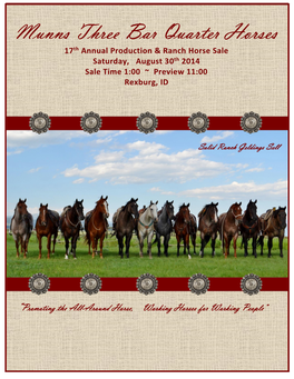 Munns Three Bar Quarter Horses Th 17 Annual Production & Ranch Horse Sale Th Saturday, August 30 2014 Sale Time 1:00 ~ Preview 11:00 Rexburg, ID
