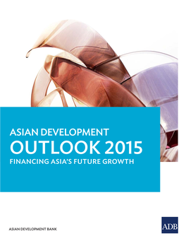 Asian Development Outlook 2015. Financing Asia's Future Growth