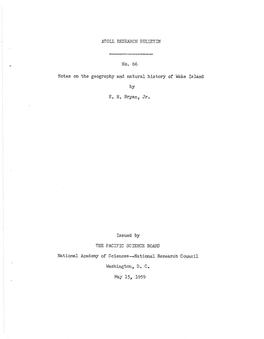 ATOLL RESEARCH DULJ3TIN No. 66 Notes on the Geography and Natural History of \Jake Island by E. H. Bryan, Jr. Issued by the Pacl