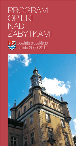 PROGRAM OPIEKI NAD ZABYTKAMI Powiatu Słupskiego Na Lata 2009-2012 ISBN 978-83-60228-23-4 Starostwo Powiatowe, 76-200 Słupsk, Ul