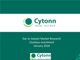 Dar Es Salaam Market Research Cautious Investment January 2018 Table of Contents