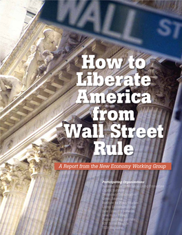 How to Liberate America from Wall Street Rule X a Report from the New Economy Working Group