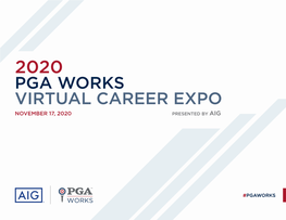 Pga Works Virtual Career Expo November 17, 2020 Presented by Aig