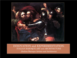 INNOVATION and EXPERIMENTATION: ITALIAN BAROQUE ART and ARCHITECTURE (Italian Baroque Artists and Architects) BAROQUE ART