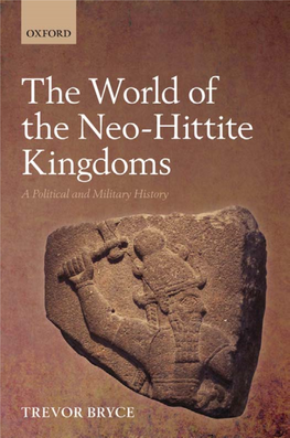 THE WORLD of the NEO-HITTITE KINGDOMS This Page Intentionally Left Blank the World of the Neo-Hittite Kingdoms