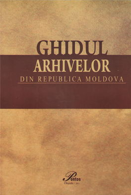 Ghidul Arhivelor Din Republica Moldova Ghidul Arhivelor Din Republica Moldova