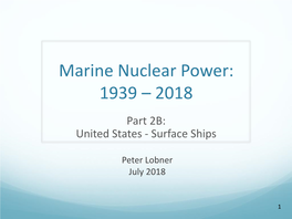 Marine Nuclear Power 1939 – 2018 Part 2B USA Surface Ships