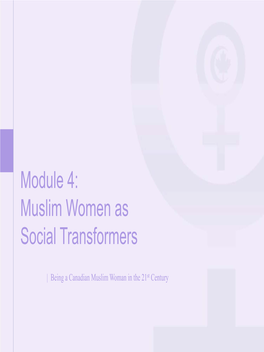Module 4: Muslim Women As Social Transformers