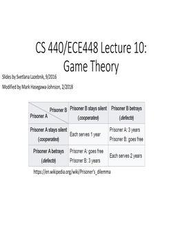 CS 440/ECE448 Lecture 10: Game Theory Slides by Svetlana Lazebnik, 9/2016 Modified by Mark Hasegawa‐Johnson, 2/2018