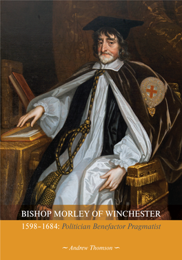 BISHOP MORLEY of WINCHESTER 1598–1684: Politician Benefactor Pragmatist