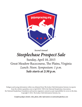 Steeplechase Prospect Sale Sunday, April 10, 2015 Great Meadow Racecourse, the Plains, Virginia Lunch: Noon