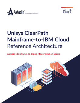 Unisys Clearpath Mainframe-To-IBM Cloud Reference Architecture