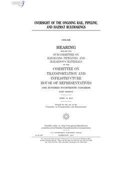 Oversight of the Ongoing Rail, Pipeline, and Hazmat Rulemakings Hearing Committee on Transportation and Infrastructure House Of