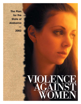 VIOLENCE AGAINST WOMEN the Plan for the VIOLENCE State of Alabama AGAINST — 2002 WOMEN