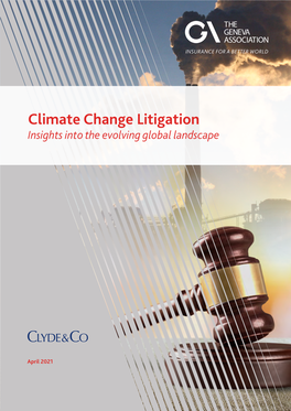 Climate Change Litigation – Insights Into the Evolving Global Landscape 1 the Geneva Association