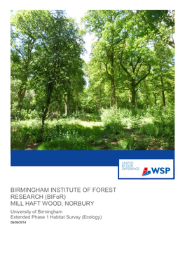 BIRMINGHAM INSTITUTE of FOREST RESEARCH (Bifor) MILL HAFT WOOD, NORBURY University of Birmingham Extended Phase 1 Habitat Survey (Ecology) 09/09/2014