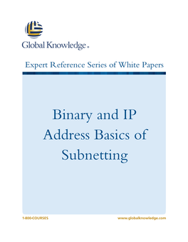 Binary and IP Address Basics of Subnetting Alan Thomas, CCNA, CCSI, Global Knowledge Instructor