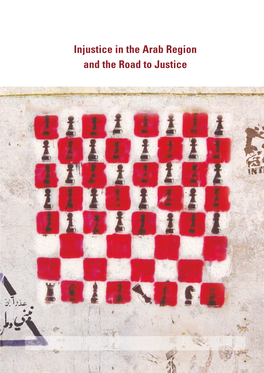 Injustice in the Arab Region and the Road to Justice Injustice in the Arab Region and the Road to Justice © 2017 Rights Owners All Rights Reserved Worldwide
