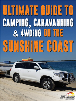 CAMPING, CARAVANNING & 4Wding on the SUNSHINE COAST DISCLAIMER Readers Should Be Aware That All the Contents of This Book Are Purely Informational