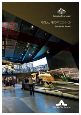 ANNUAL REPORT 2008–09 Australian War Memorial 2008–09 REPORT ANNUAL