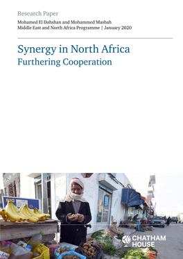 Synergy in North Africa: Furthering Cooperation Mohamed El Dahshan and Mohammed Masbah Chatham House Contents