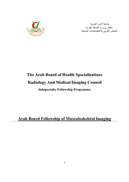 The Arab Board of Health Specializations Radiology and Medical Imaging Council Arab Board Fellowship of Musculoskeletal Imaging