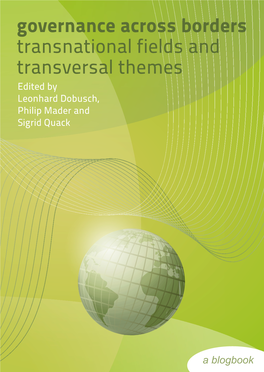 Governance Across Borders Transnational Fields and Transversal Themes Edited by Leonhard Dobusch, Philip Mader and Sigrid Quack