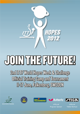 Join the Future! 2Nd ITTF World Hopes Week & Challenge Official Training Camp and Tournament 11-17 June, Falkenberg, SWEDEN