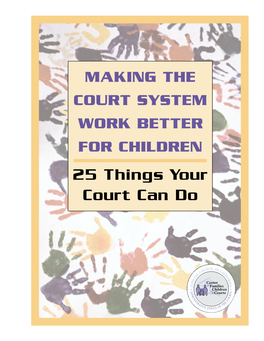 Making the Court System Work Better for Children: 25 Things Your Court