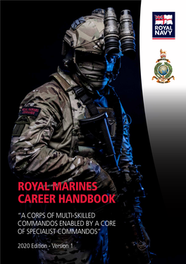 Royal Marines Career Handbook “A Corps of Multi-Skilled Commandos Enabled by a Core of Specialist Commandos”