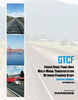 Fraser River Trade Area Multi-Modal Transportation Network Planning Study Executive Summary September 2016