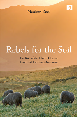 Rebels for the Soil This Book Presents a Revealing and Highly Original Account Matthew Reed of the Historical Evolution of the Organic Farming and Food Movement