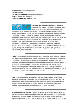 Kingdom of Swaziland CAPITAL: Mbabane SYSTEM of GOVERNMENT: Constitutional Monarchy AREA: 17,363 Sq Km (6,704 Sq Mi) ESTIMATED 2000 POPULATION: 991,800