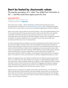 Don't Be Fooled by Charismatic Robots the Popular Perception of a “Robot” Has Shifted from Terminator to Siri — and That Could Have Repercussions for How