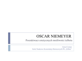 OSCAR NIEMEYER Poszukiwacz Estetycznych Możliwości Żelbetu