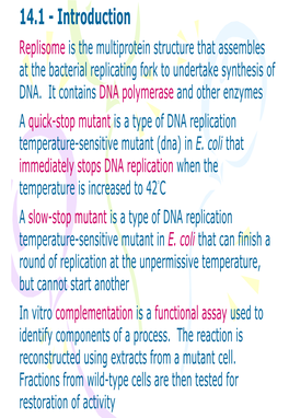 14.1 - Introduction Replisome Is the Multiprotein Structure That Assembles at the Bacterial Replicating Fork to Undertake Synthesis of DNA