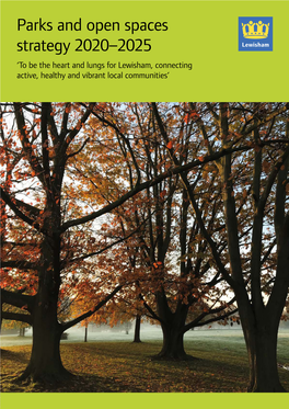 Parks and Open Spaces Strategy 2020–2025 ‘To Be the Heart and Lungs for Lewisham, Connecting Active, Healthy and Vibrant Local Communities’