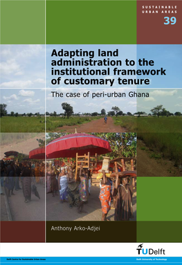 Adapting Land Administration to the Institutional Framework of Customary Tenure the Case of Peri-Urban Ghana