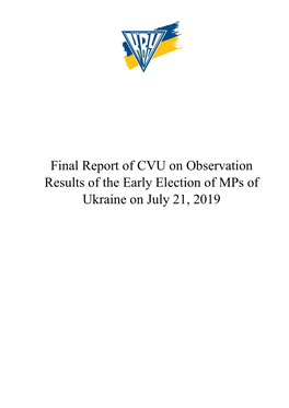 Final Report of CVU on Observation Results of the Early Election of Mps of Ukraine on July 21, 2019