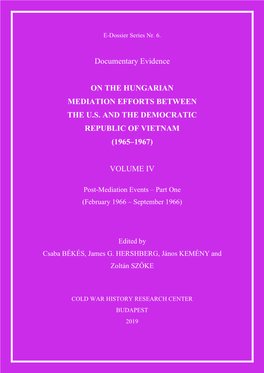 Documentary Evidence on the Hungarian Mediation Efforts Between the US and the Democratic Republic of Vietnam (1965 – 1967) Volume I