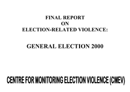 GENERAL ELECTION 2000 All Rights Reserved © Centre for Monitoring Election Violence (CMEV)