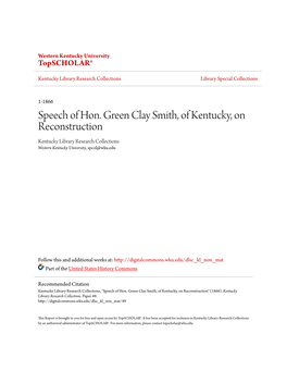 Speech of Hon. Green Clay Smith, of Kentucky, on Reconstruction Kentucky Library Research Collections Western Kentucky University, Spcol@Wku.Edu