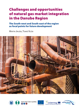 Challenges and Opportunities of Natural Gas Market Integration in the Danube Region the South-West and South-East of the Region As Focal Points for Future Development