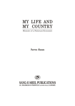Parvez Hasan 923.5 Parvez Hasan My Life and My Country: Memoirs of a Pakistani Economist / Parvez Hasan.-Lahore: Sang-E-Meel Publications, 2010
