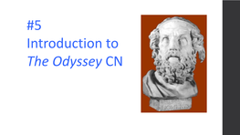 5 Introduction to the Odyssey CN SETTING: GREECE 1250 B.C the Trojan War: What Started It?