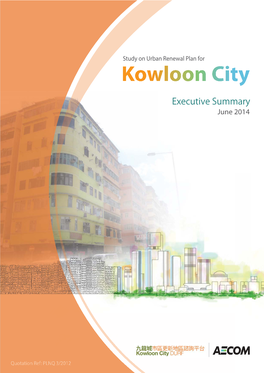 Executive Summary June 2014 Study on Urban Renewal Plan for Kowloon City Executive Summary